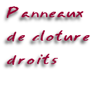 Panneaux
de cloture
droits
