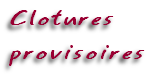 Clotures
provisoires