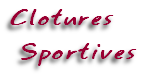 Clotures
 Sportives
